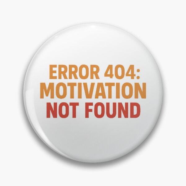 Item preview, Error 404: Motivation Not Found – Funny Geek Quote designed and sold by PiriStore.
