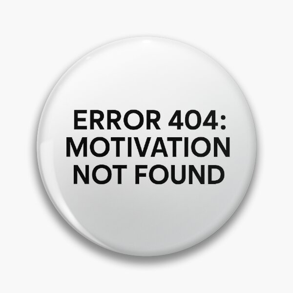 Item preview, Error 404: Motivation Not Found – Funny Geek Quote designed and sold by PiriStore.