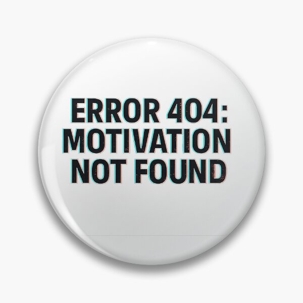Item preview, Error 404: Motivación no encontrada – Cita divertida de un friki designed and sold by PiriStore.