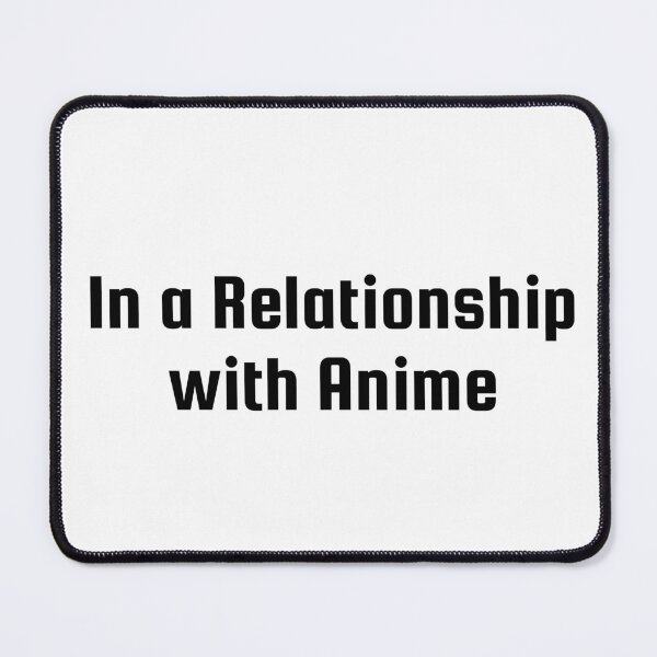 Item preview, In a Relationship with Anime designed and sold by Ninjacatoff.