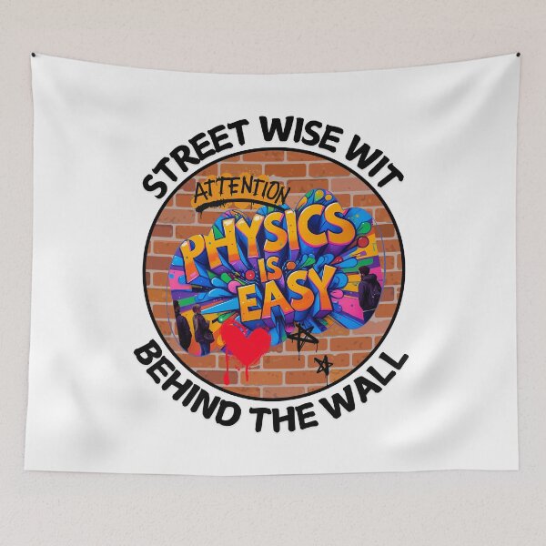 Item preview, Street Wise Wit Behind the Wall - Physics is Easy. designed and sold by MPC-Mince-Pies.