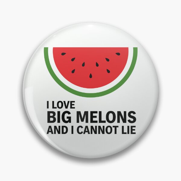 Item preview, I Love Big Melons and I Cannot Lie designed and sold by Amir Faysal.