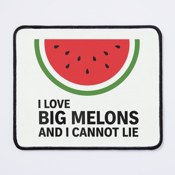 Item preview, I Love Big Melons and I Cannot Lie designed and sold by Amir Faysal.