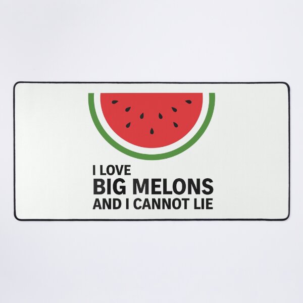 Item preview, I Love Big Melons and I Cannot Lie designed and sold by Amir Faysal.