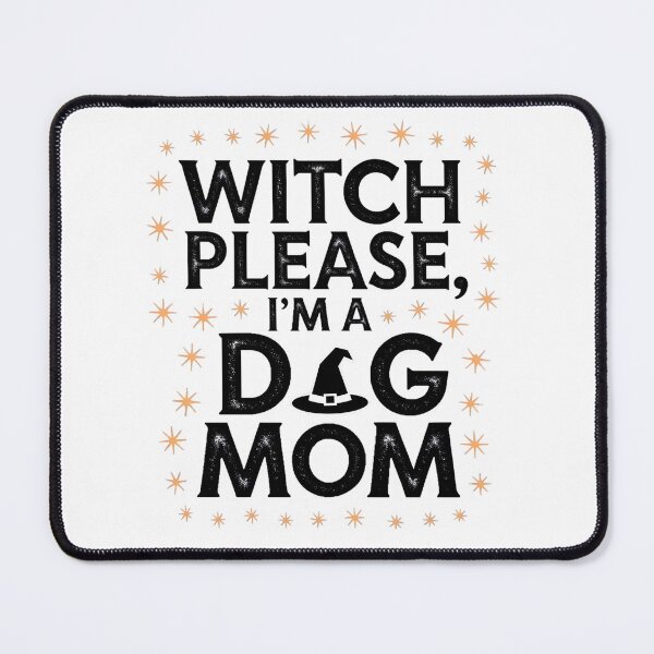 Item preview, Witch Please I’m a Dog Mom Art | Funny Halloween Pet Lover Design designed and sold by AnnDesignStudio.