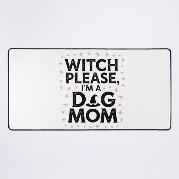 Item preview, Witch Please I’m a Dog Mom Art | Funny Halloween Pet Lover Design designed and sold by AnnDesignStudio.