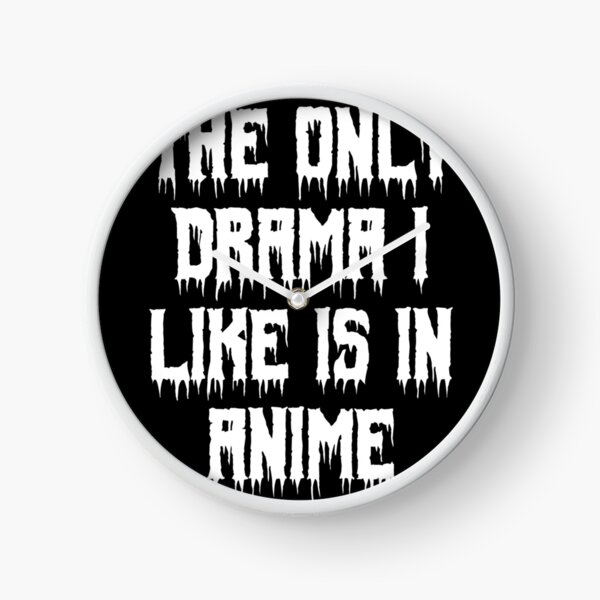 Item preview, The Only Drama I Like is in Anime designed and sold by Ninjacatoff.