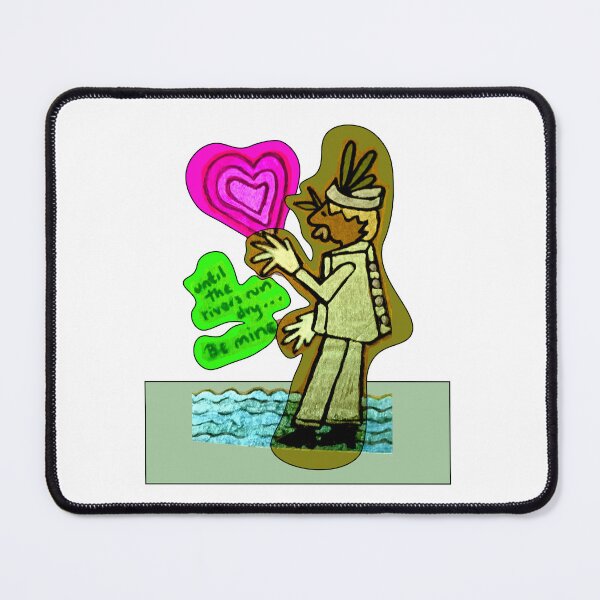 Item preview, Until the rivers run dry ... Be mine. designed and sold by shrewdmovenet.