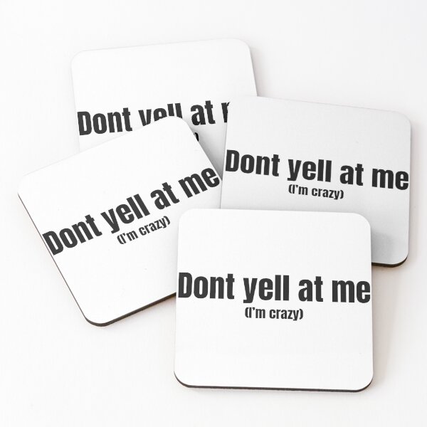 Item preview,  Dont Yell at Me (I'm Crazy) Funny relatable quote designed and sold by LTG Customs.