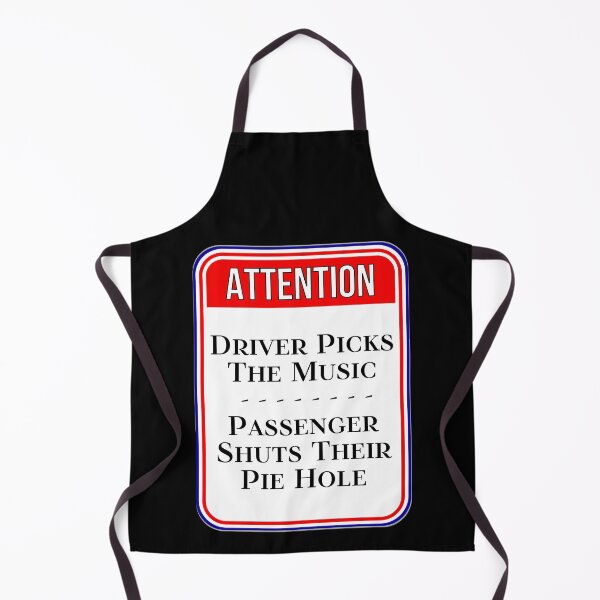 Item preview, ATTENTION: Driver Picks The Music - Passenger Shuts Their Pie Hole - funny warning signs traffic designed and sold by DesignsFromTW-S.