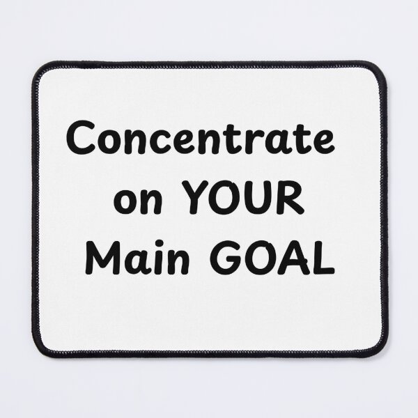 Item preview, Concentrate on Your Main Goal – Motivational Quote Design for Mugs, Pillows, and Apparel designed and sold by Anahit Petrosyan Art Studio & Unique Print Designs for a Gift.
