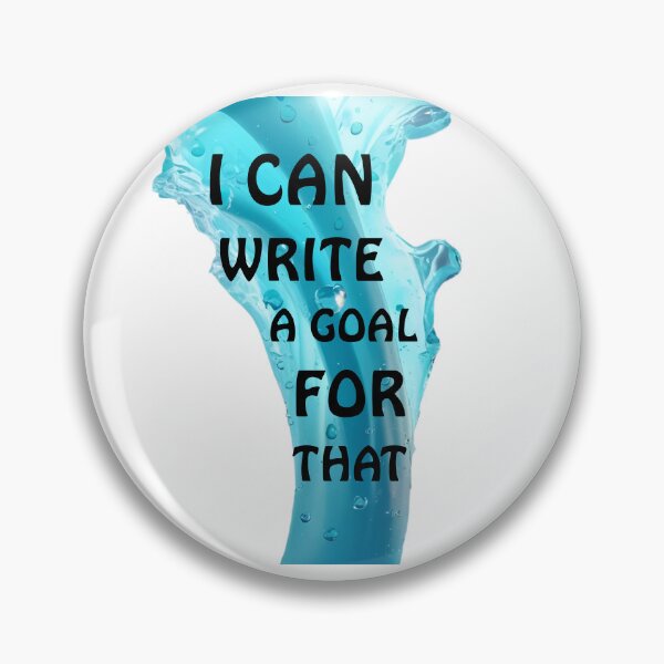 Item preview, I Can Write A goal For That designed and sold by Modern-Tropical.