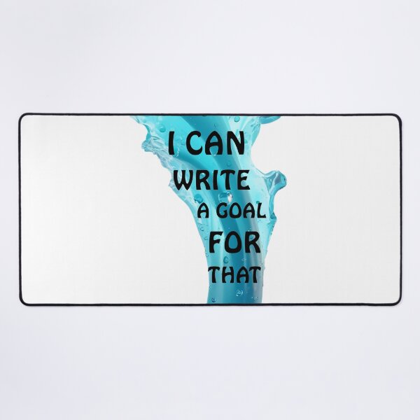 Item preview, I Can Write A goal For That designed and sold by Modern-Tropical.