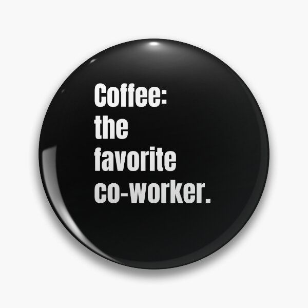 Item preview, Coffee: The Favorite Co-Worker designed and sold by DiscoverDreams1.