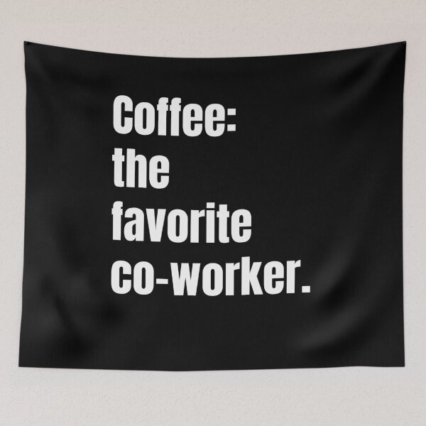 Item preview, Coffee: The Favorite Co-Worker designed and sold by DiscoverDreams1.