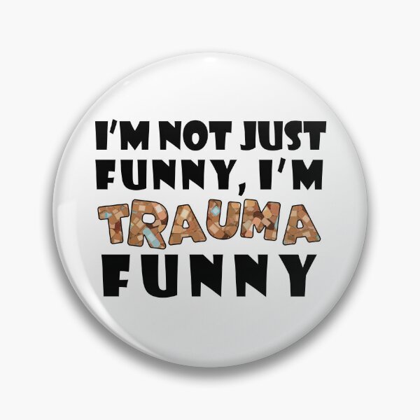 Item preview, I'm Not Just Funny, I'm TRAUMA Funny designed and sold by Qweird Artistry.