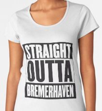 STRAIGHT OUTTA BREMERHAVEN Premium Scoop T-Shirt