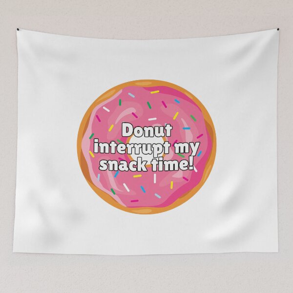 Item preview, Donut Interrupt My Snack Time designed and sold by WillandWent.