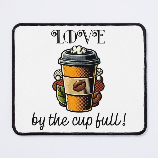 Item preview, Love By The Cup Full! - Coffee Humor designed and sold by SSustainable.