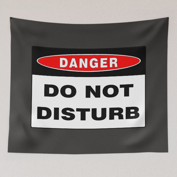 Item preview, Danger Sign: Do Not Disturb, Warning, Novelty Sign designed and sold by AASparksDesigns.