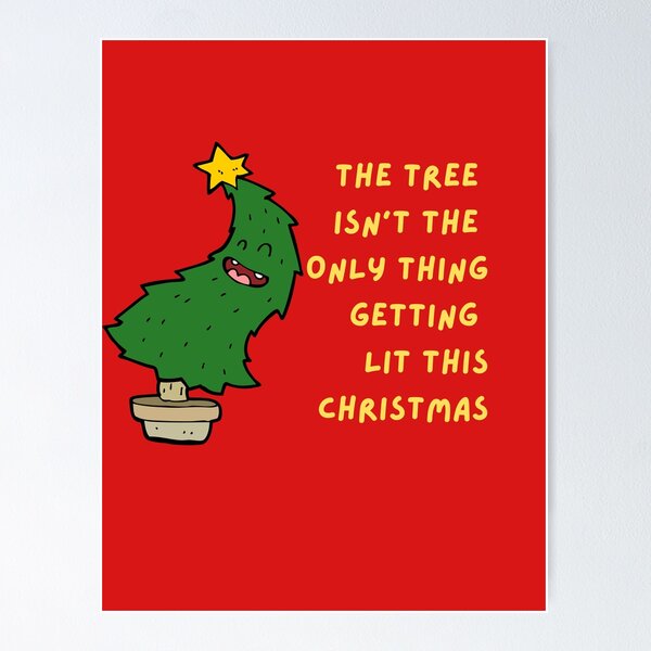 Item preview, The Tree Isn't The Only Thing Getting Lit Christmas Design designed and sold by OliveStreetDesigns.
