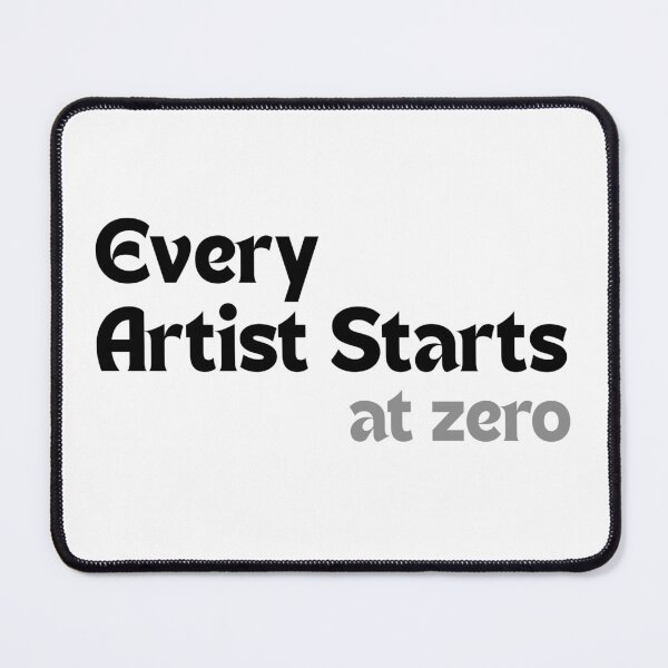 Item preview, Every Artist Starts at Zero — Inspirational Quote for Creators & Beginners designed and sold by MakeMyDaze.