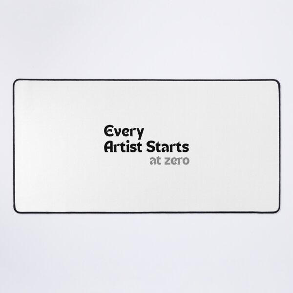Item preview, Every Artist Starts at Zero — Inspirational Quote for Creators & Beginners designed and sold by MakeMyDaze.