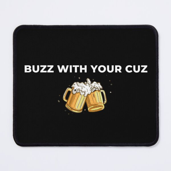 Item preview, Beer Drinkers Catch a Buzz with Your Cuz designed and sold by FlourEggsYeast.