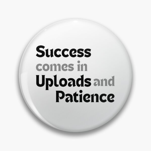 Item preview, Success Comes in Uploads and Patience — Inspirational Quote for Creators designed and sold by MakeMyDaze.