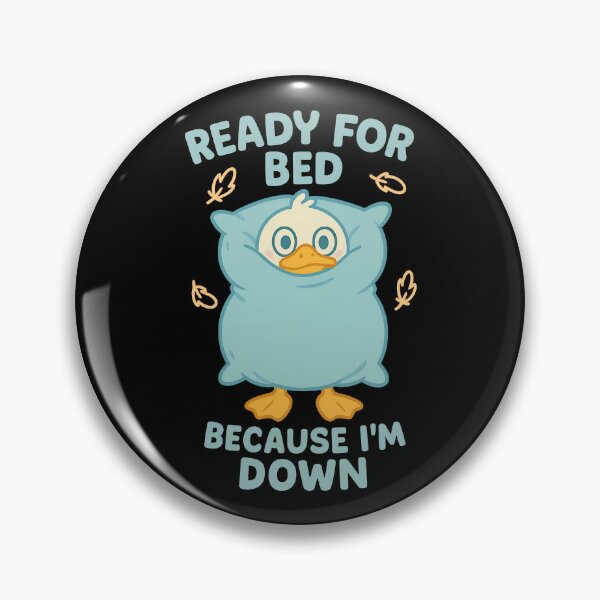 Item preview, Ready for Bed Because I’m Down Duck Design designed and sold by TeeTimeTreasure.