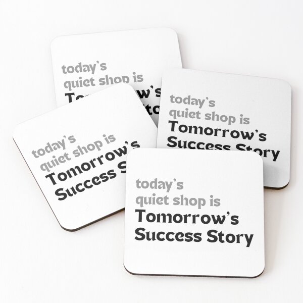 Item preview, Today’s Quiet Shop Is Tomorrow’s Success Story — Motivational Quote for Creators designed and sold by MakeMyDaze.