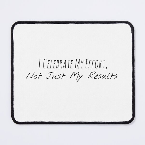 Item preview, I Celebrate My Effort, Not Just My Results – Progress Affirmation designed and sold by Camila  Ardila.