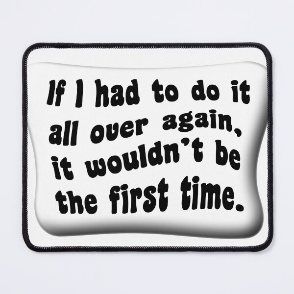 Item preview, If I had to do it all over again it wouldn’t be the first time 6 designed and sold by mntimg.