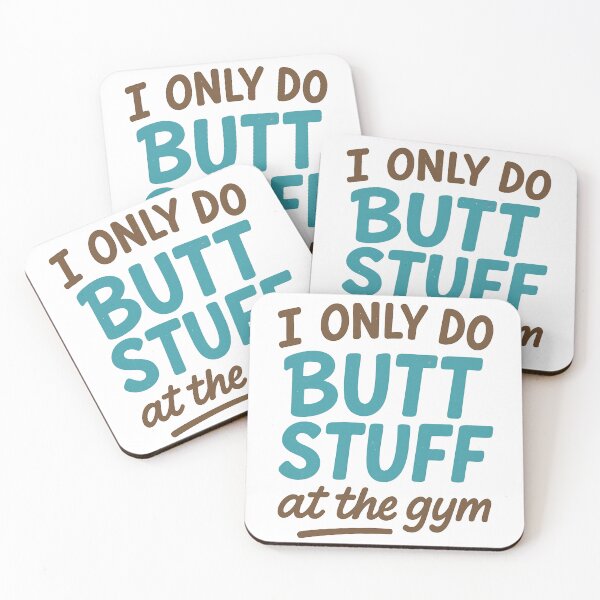 Item preview, I only do BUTT STUFF at the gym designed and sold by Dragon Space.