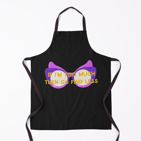 Item preview, If I'm Too Much Then Go Find Less designed and sold by ArtitudePrintLb.