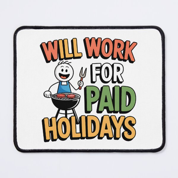Item preview, Labor Day Will Work For Paid Holidays Funny Grill Design designed and sold by CraftStudioCo.
