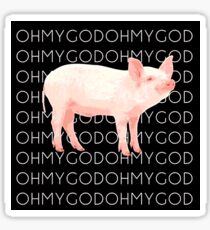 OH MY GOD OH MY GOD OH MY G Sticker