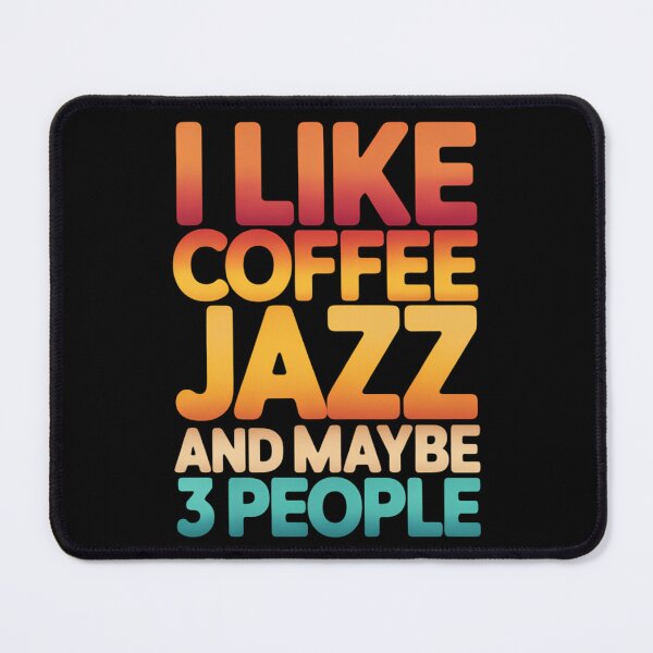 Item preview, I Like Jazz Coffee And Maybe 3 People designed and sold by brynatshop.