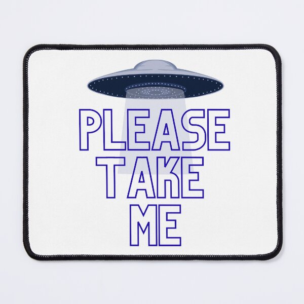 Item preview, Please Take Me UFO designed and sold by BlankMDesigns.