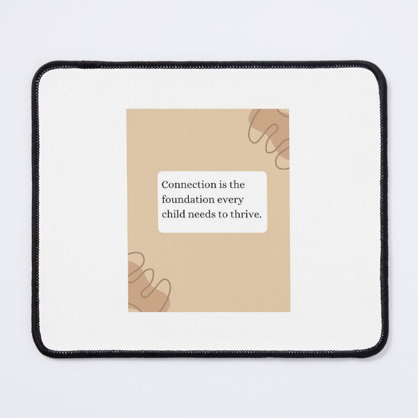 Item preview, Connection builds the foundation every child needs to thrive. designed and sold by InsightTC.