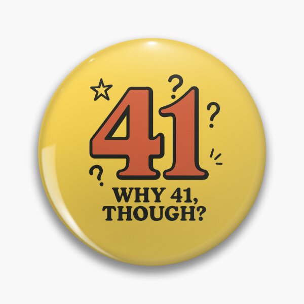 Item preview, The “41” Meme – Why 41, Though? designed and sold by Bratak.
