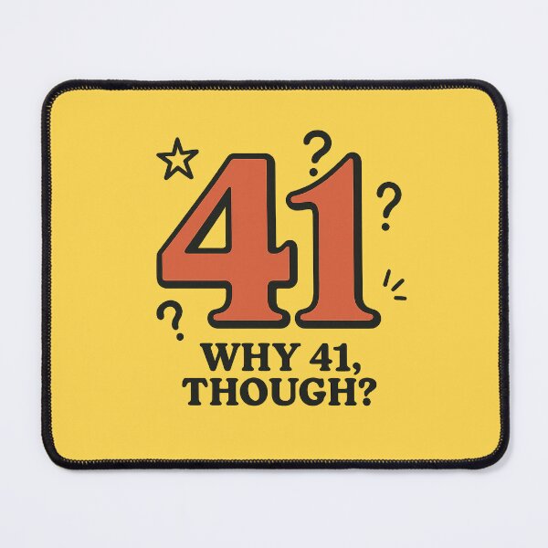 Item preview, The “41” Meme – Why 41, Though? designed and sold by Bratak.