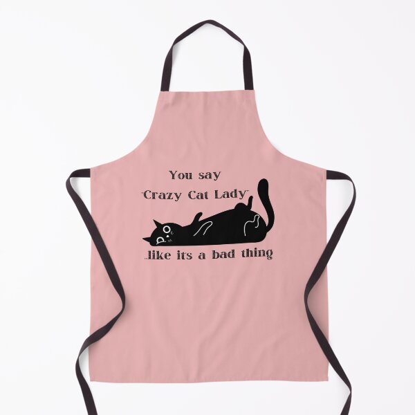 Item preview, You Say "Crazy Cat Lady" Like It's a Bad Thing designed and sold by 17trifecta.