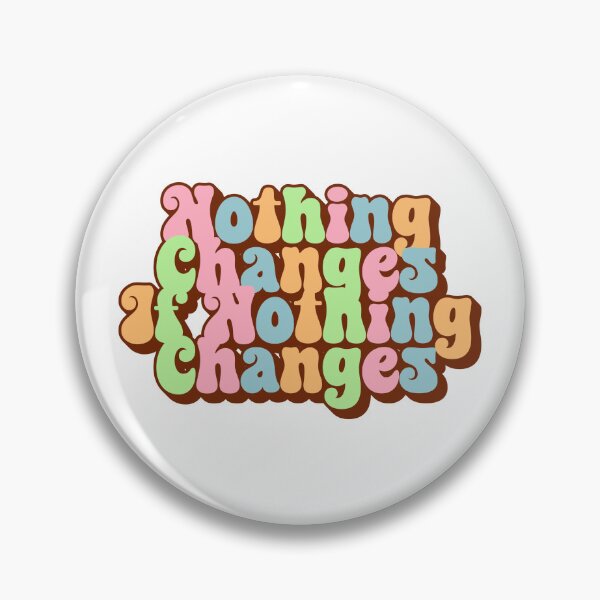 Item preview, Nothing Changes If Nothing Changes - Retro Hippie Trippy Funny Motivational Saying designed and sold by SkeletonsDanger.