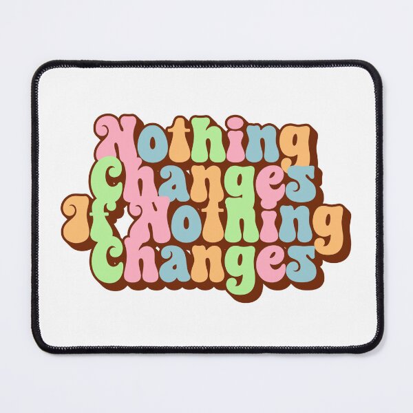 Item preview, Nothing Changes If Nothing Changes - Retro Hippie Trippy Funny Motivational Saying designed and sold by SkeletonsDanger.