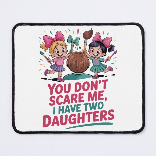 Item preview, You Dont Scare Me i Have Two Daughters designed and sold by graphic-genie.