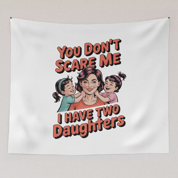 Item preview, You Dont Scare Me i Have Two Daughters designed and sold by graphic-genie.