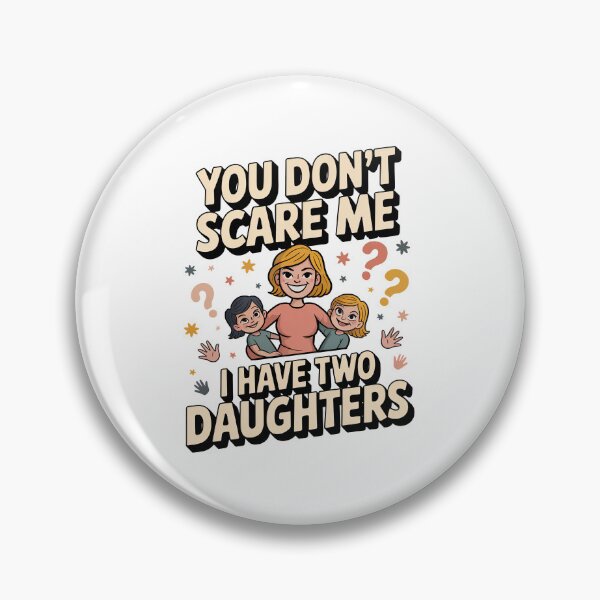 Item preview, You Dont Scare Me i Have Two Daughters designed and sold by graphic-genie.