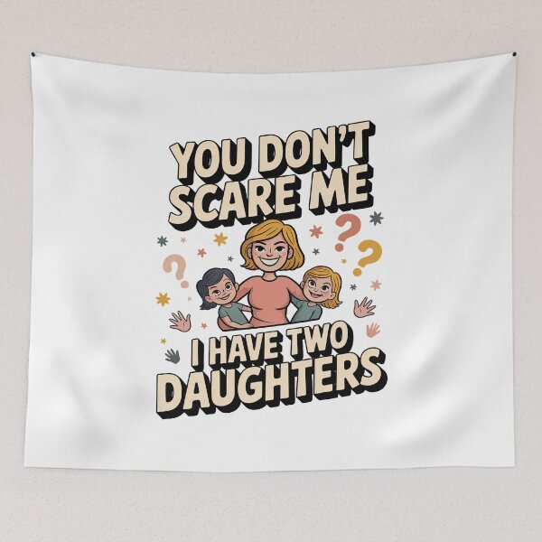 Item preview, You Dont Scare Me i Have Two Daughters designed and sold by graphic-genie.