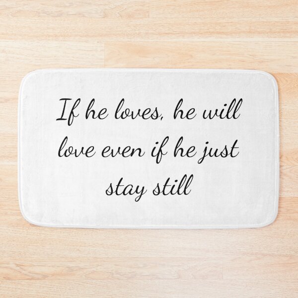 Item preview, If he loves, he will love even if he just stay still designed and sold by Jjc59.